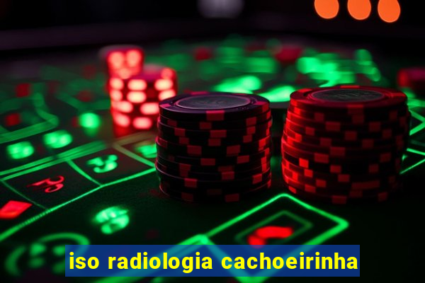 iso radiologia cachoeirinha